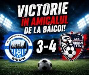 Urban Titu a învins cu 4-3 la Băicoi într-un meci amical
